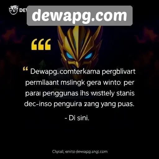 Testimoni Pengguna tentang Pengalaman Bermain di Dewapgcom